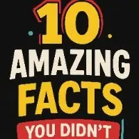 10 Amazing Facts